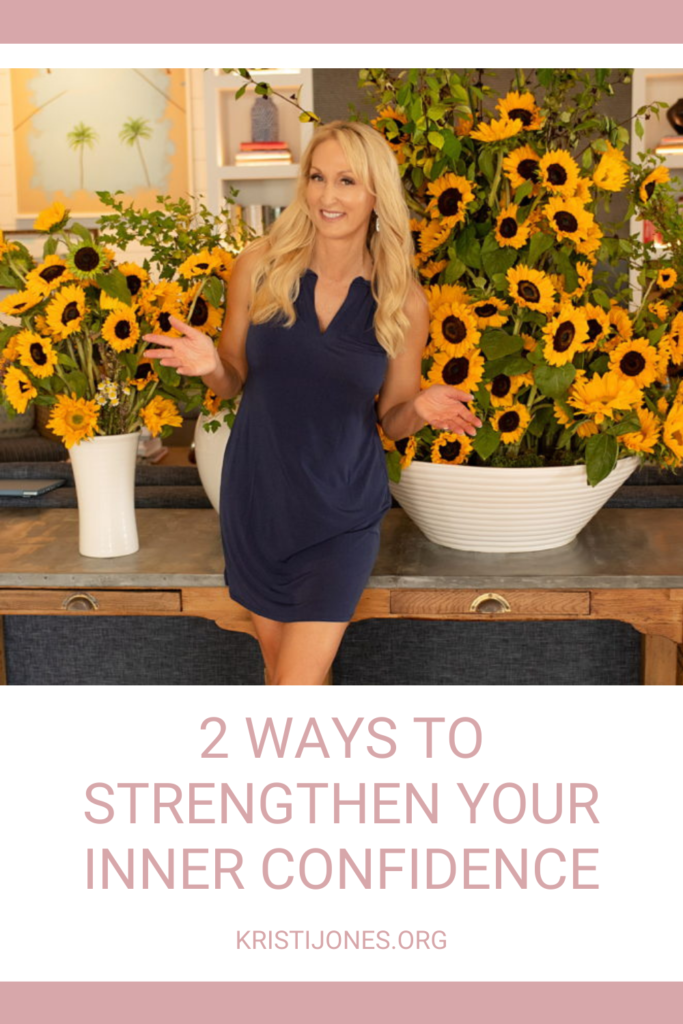 The Kristi Jones Podcast - 2 Key Ways to Strengthen Your Inner Confidence