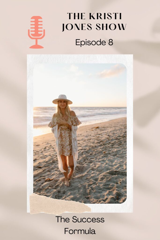 Kristi Jones standing at the beach

The Kristi Jones Podcast: The success formula