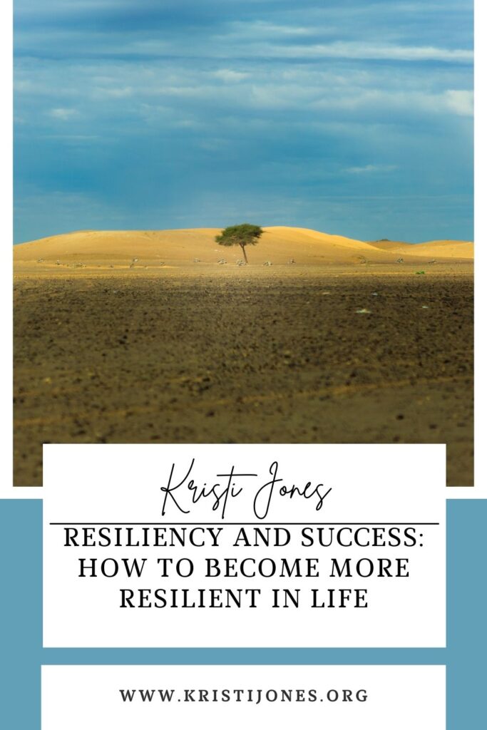 Picture representing a green tree in the middle of the desert

The Kristi Jones Podcast: Resiliency and Success: How to become more resilient in life