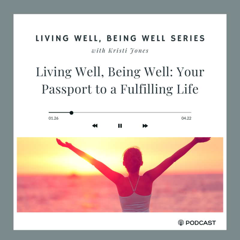 Living Well, Being Well: Your Passport to a Fulfilling Life