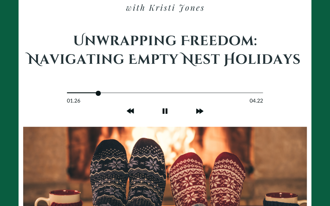 Empty Nest during the Holidays Kristi Jones Show