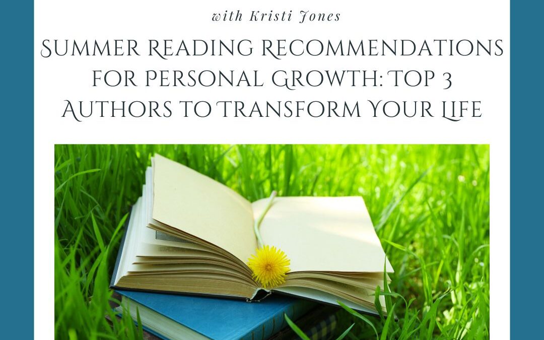 Summer Reading Recommendations for Personal Growth: Top 3 Authors to Transform Your Life