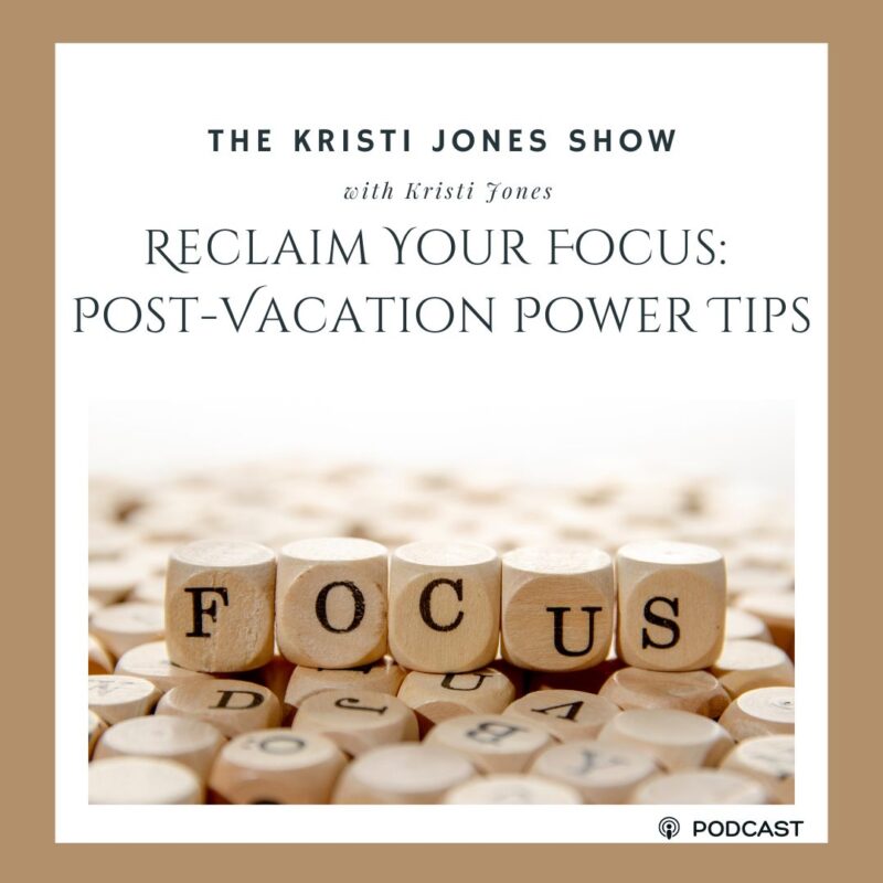 Reclaim Your Focus: Post-Vacation Power Tips