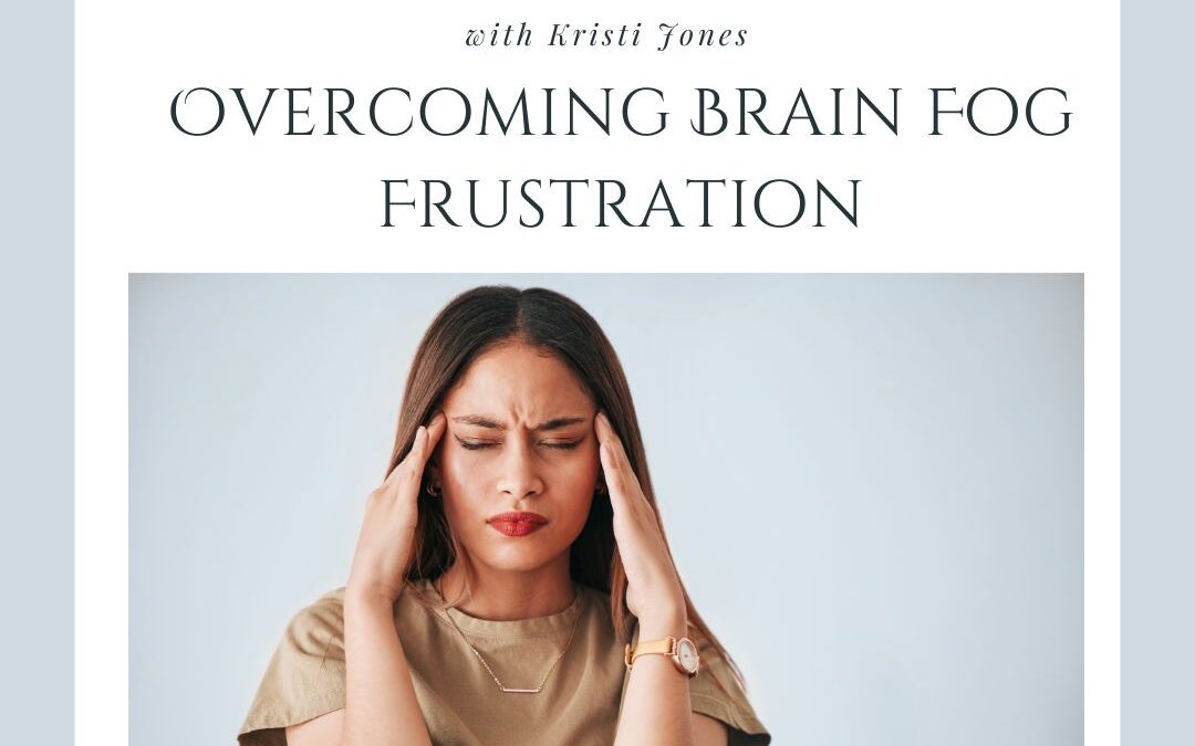 Overcoming Brain Fog Frustration