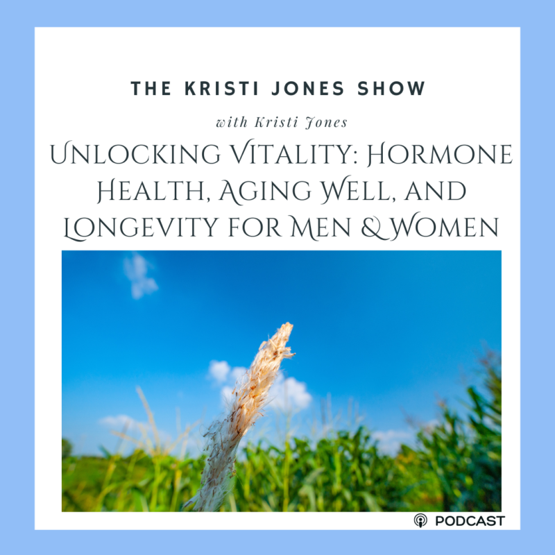 Unlocking Vitality: Hormone Health, Aging Well, and Longevity for Men & Women