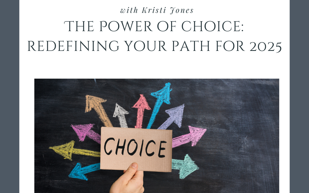 The Power of Choice: Redefining Your Path for 2025