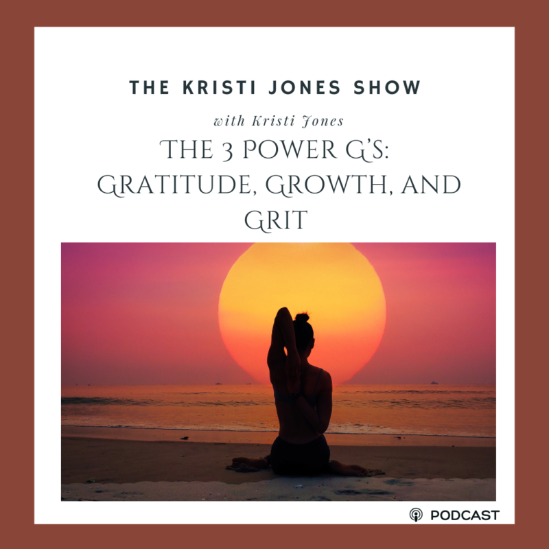 The 3 Power G’s: Gratitude, Growth and Grit