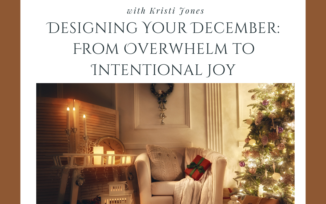 Designing Your December: From Overwhelm to Intentional Joy