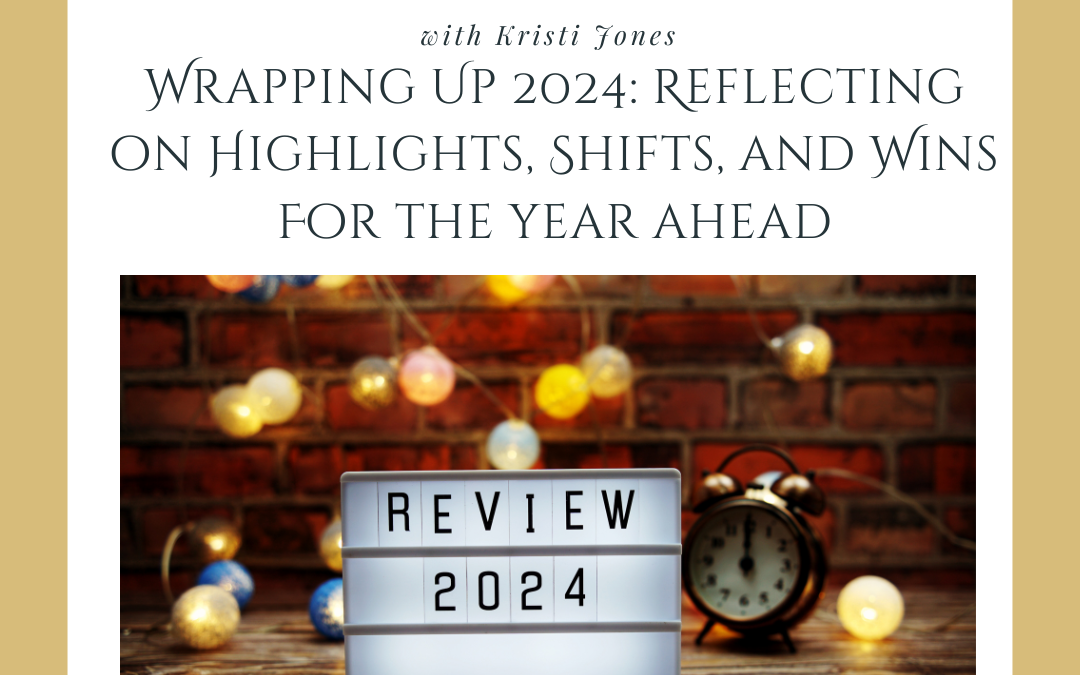 Wrapping Up 2024: Reflecting on Highlights, Shifts, and Wins For The Year Ahead