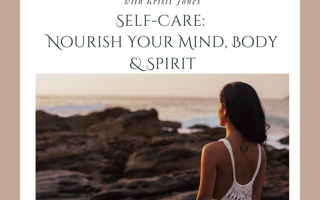 Self-Care: Nourish Your Mind, Body & Spirit